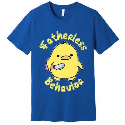 Fatherless Behavior Knife Duck Cute Design Cool Gift Premium T-Shirt