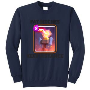 Fat Bitches Keep Distance Funny Meme Tall Sweatshirt