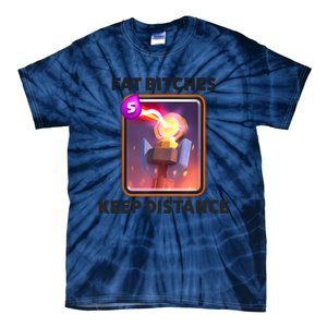 Fat Bitches Keep Distance Funny Meme Tie-Dye T-Shirt