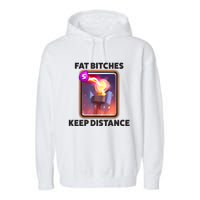 Fat Bitches Keep Distance Funny Meme Garment-Dyed Fleece Hoodie