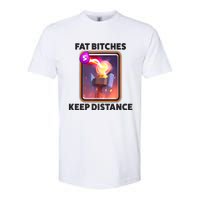 Fat Bitches Keep Distance Funny Meme Softstyle CVC T-Shirt