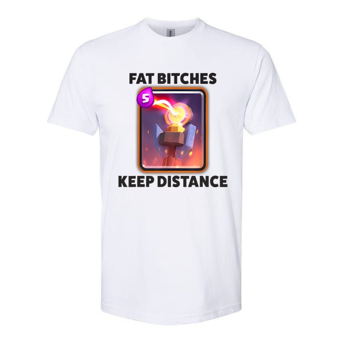 Fat Bitches Keep Distance Funny Meme Softstyle CVC T-Shirt