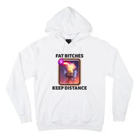 Fat Bitches Keep Distance Funny Meme Hoodie