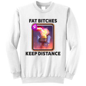 Fat Bitches Keep Distance Funny Meme Sweatshirt