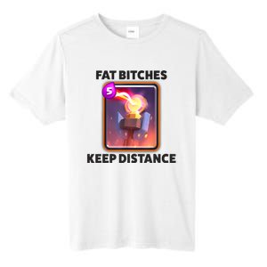 Fat Bitches Keep Distance Funny Meme Tall Fusion ChromaSoft Performance T-Shirt