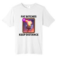 Fat Bitches Keep Distance Funny Meme Tall Fusion ChromaSoft Performance T-Shirt