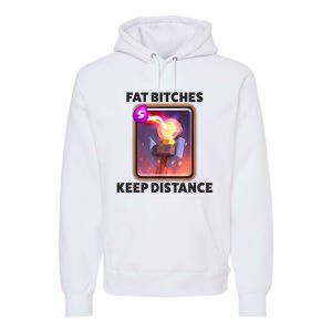 Fat Bitches Keep Distance Funny Meme Premium Hoodie