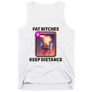 Fat Bitches Keep Distance Funny Meme Tank Top