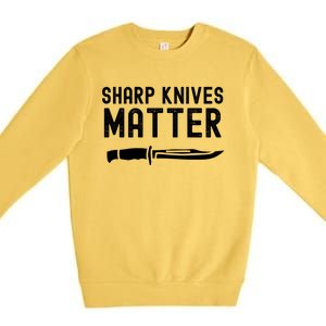 Funny Bladesmith Knifemaker Sharp Knives Matter Activist Gift Premium Crewneck Sweatshirt