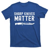 Funny Bladesmith Knifemaker Sharp Knives Matter Activist Gift T-Shirt