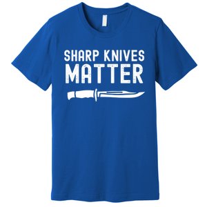 Funny Bladesmith Knifemaker Sharp Knives Matter Activist Gift Premium T-Shirt