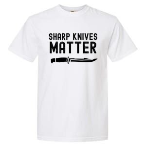 Funny Bladesmith Knifemaker Sharp Knives Matter Activist Gift Garment-Dyed Heavyweight T-Shirt