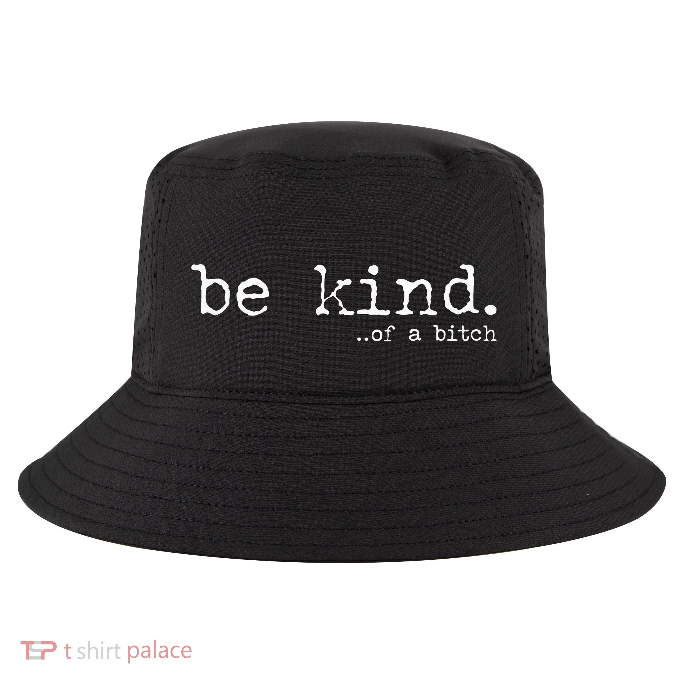 funny be kind of a bitch  Cool Comfort Performance Bucket Hat
