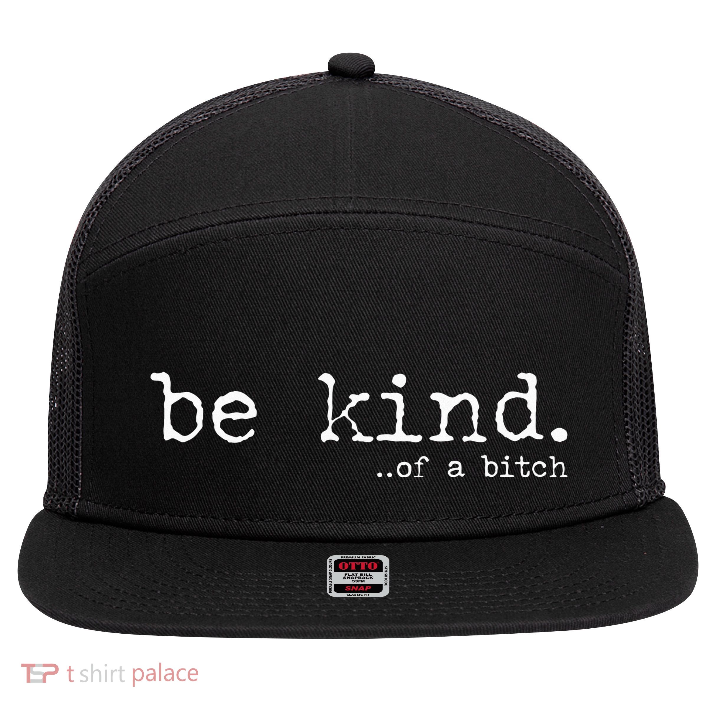 funny be kind of a bitch  7 Panel Mesh Trucker Snapback Hat