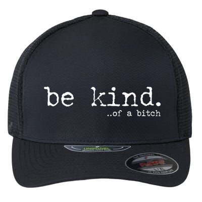 funny be kind of a bitch  Flexfit Unipanel Trucker Cap