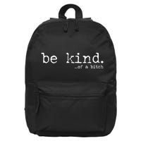 funny be kind of a bitch  16 in Basic Backpack