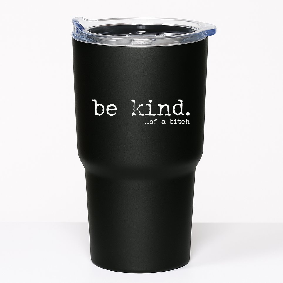 funny be kind of a bitch  Tumbler