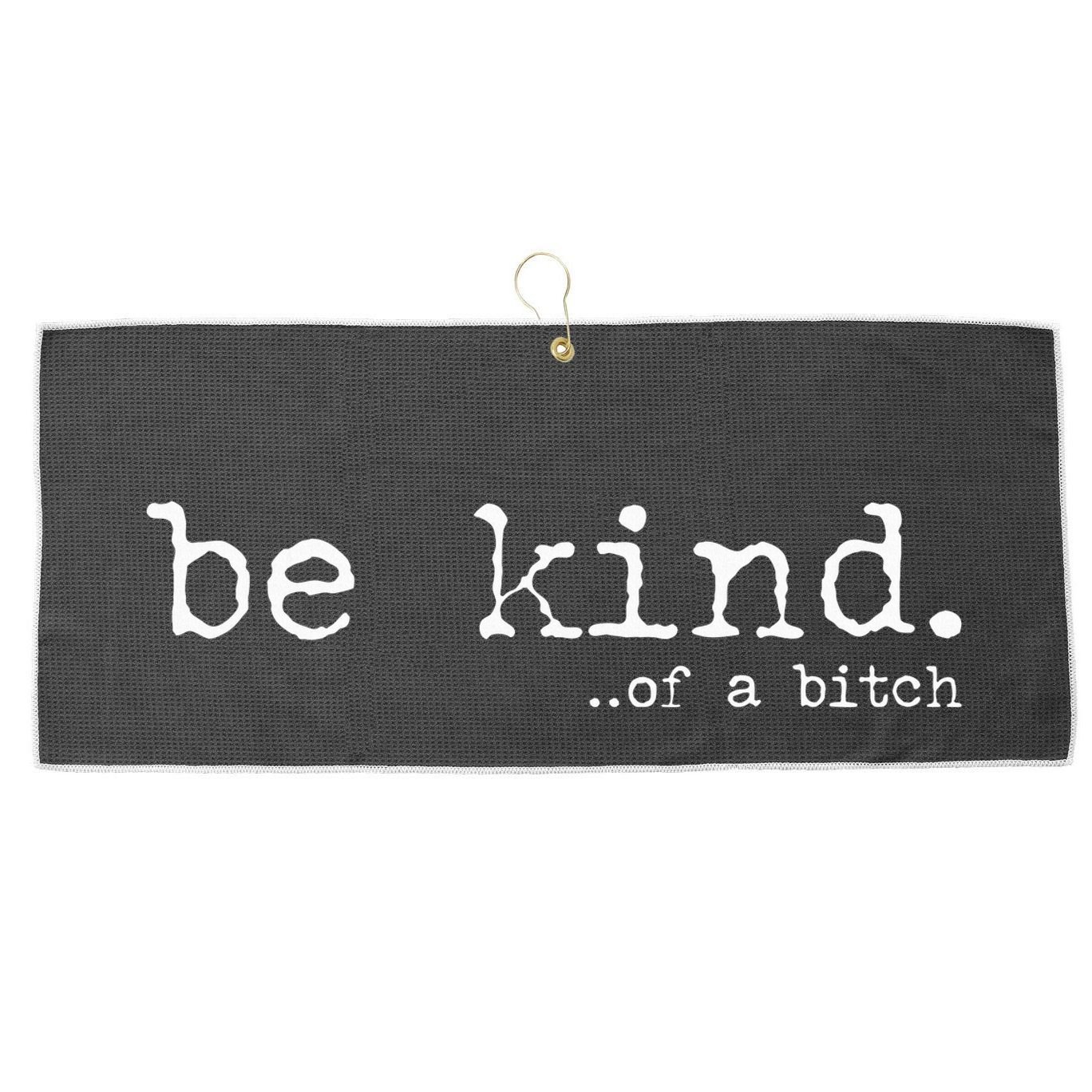 funny be kind of a bitch  Large Microfiber Waffle Golf Towel