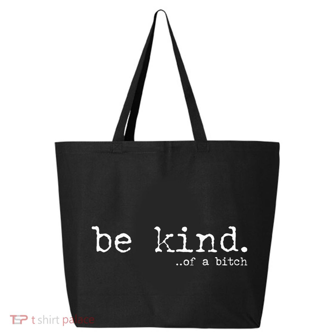 funny be kind of a bitch  25L Jumbo Tote