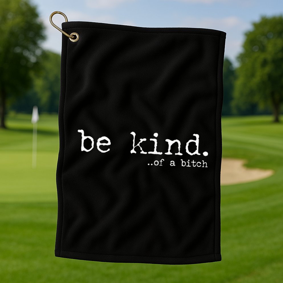 funny be kind of a bitch  Golf Towel