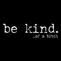 funny be kind of a bitch  Womens T-Shirt