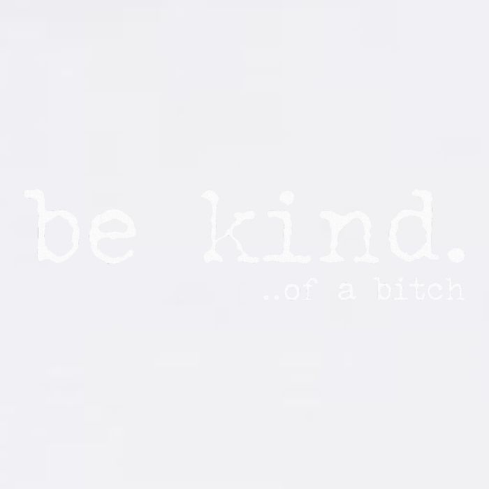 funny be kind of a bitch  Garment-Dyed Sweatshirt