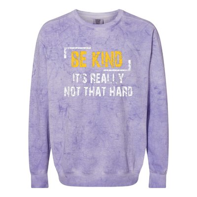 Funny Be Kind ItS Really Not That Hard Colorblast Crewneck Sweatshirt