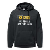 Funny Be Kind ItS Really Not That Hard Performance Fleece Hoodie