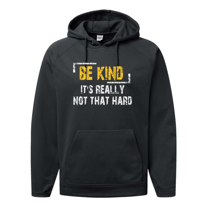 Funny Be Kind ItS Really Not That Hard Performance Fleece Hoodie