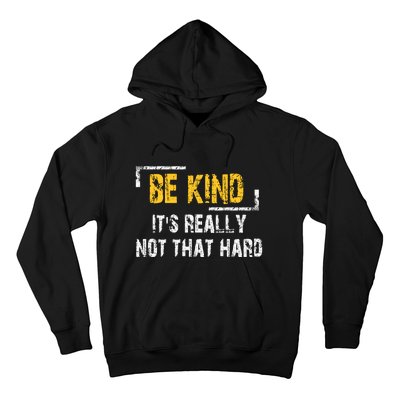 Funny Be Kind ItS Really Not That Hard Hoodie