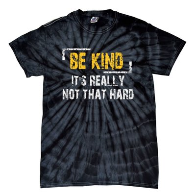 Funny Be Kind ItS Really Not That Hard Tie-Dye T-Shirt