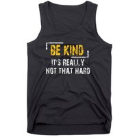 Funny Be Kind ItS Really Not That Hard Tank Top