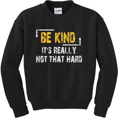 Funny Be Kind ItS Really Not That Hard Kids Sweatshirt