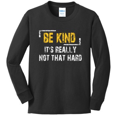 Funny Be Kind ItS Really Not That Hard Kids Long Sleeve Shirt