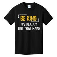 Funny Be Kind ItS Really Not That Hard Kids T-Shirt