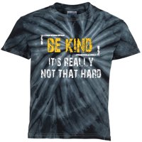 Funny Be Kind ItS Really Not That Hard Kids Tie-Dye T-Shirt