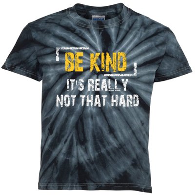 Funny Be Kind ItS Really Not That Hard Kids Tie-Dye T-Shirt