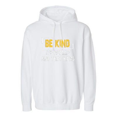 Funny Be Kind ItS Really Not That Hard Garment-Dyed Fleece Hoodie