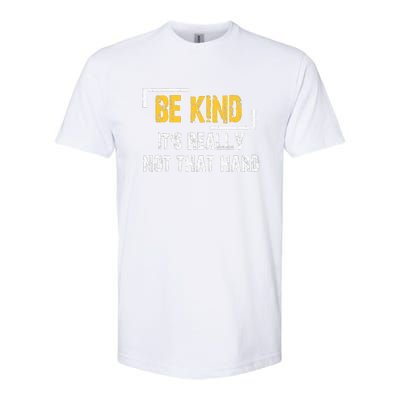 Funny Be Kind ItS Really Not That Hard Softstyle CVC T-Shirt