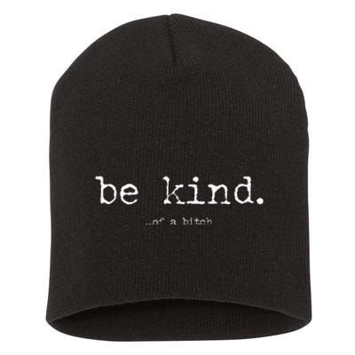 Funny Be Kind Of A Bitch Funny Short Acrylic Beanie