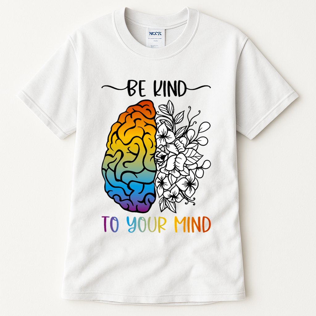 Floral Be Kind To Your Mind , Mental Health Quotes Tall T-Shirt