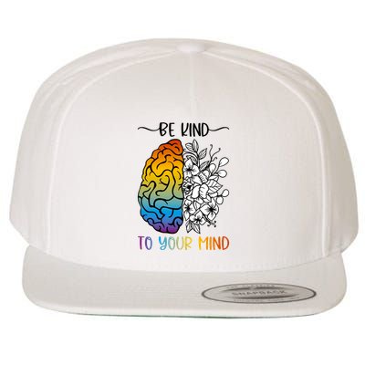 Floral Be Kind To Your Mind , Mental Health Quotes Wool Snapback Cap