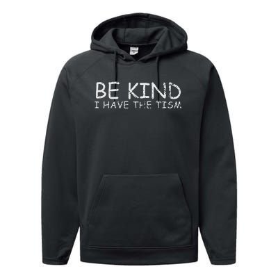 Funny Be Kind I Have The Tism Retro I Have The Tism Performance Fleece Hoodie