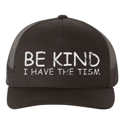 Funny Be Kind I Have The Tism Retro I Have The Tism Yupoong Adult 5-Panel Trucker Hat