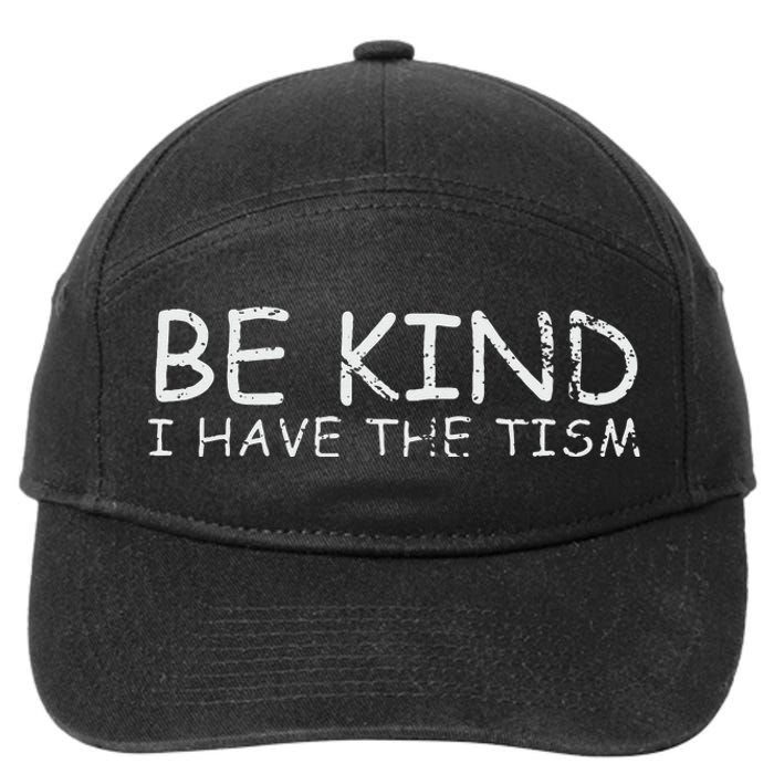 Funny Be Kind I Have The Tism Retro I Have The Tism 7-Panel Snapback Hat