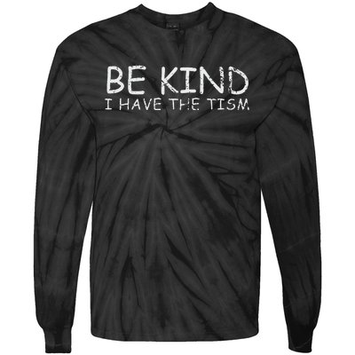 Funny Be Kind I Have The Tism Retro I Have The Tism Tie-Dye Long Sleeve Shirt