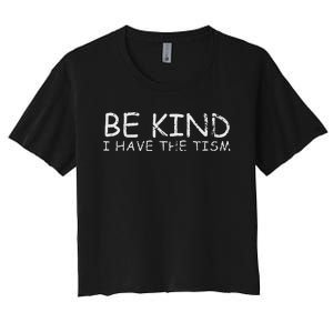 Funny Be Kind I Have The Tism Retro I Have The Tism Women's Crop Top Tee