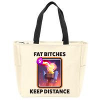 Fat Bitches Keep Distance Funny Meme Zip Tote Bag