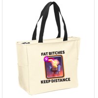 Fat Bitches Keep Distance Funny Meme Zip Tote Bag