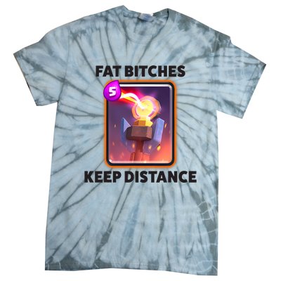 Fat Bitches Keep Distance Funny Meme Tie-Dye T-Shirt